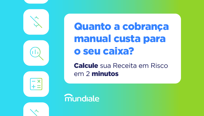 Calculadora de Receita em Risco Quanto a cobrança manual custa para o seu caixa? Calcule sua Receita em Risco em 2 minutos
