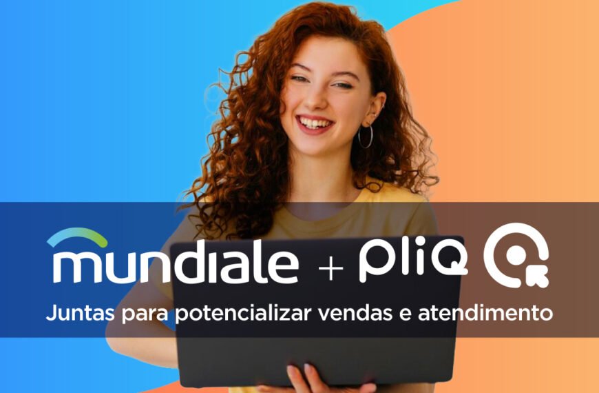 PliQ e Mundiale: parceria para inovar a experiência do cliente com atendimento inteligente no WhatsApp